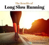Benefits of Long Slow Running