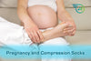 Pregnancy and Compression Socks